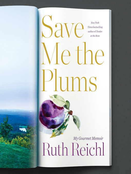 Title details for Save Me the Plums by Ruth Reichl - Wait list